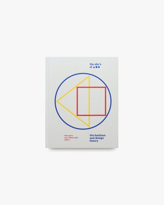 The ABC’s of Triangle, Square, Circle: The Bauhaus and Design Theory