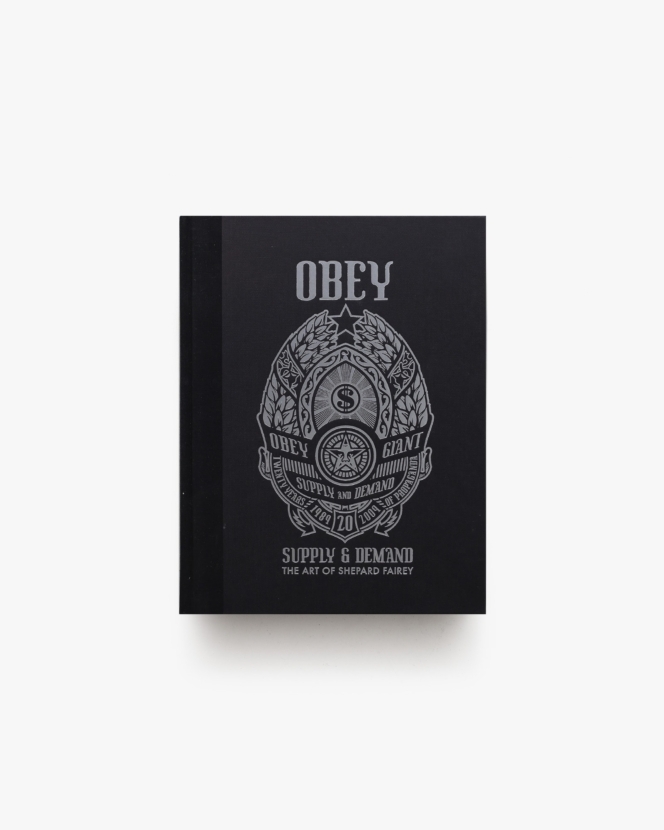 OBEY: Supply and Demand | Shepard Fairey