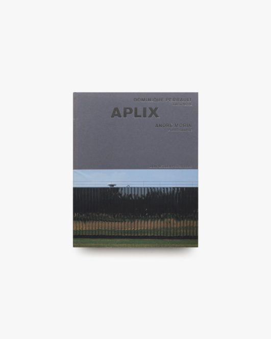 APLIX: Dominique Perrault, Architect, Andre Morin, Photographer