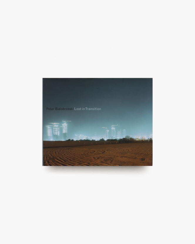 Lost in Transition | Peter Bialobrzeski