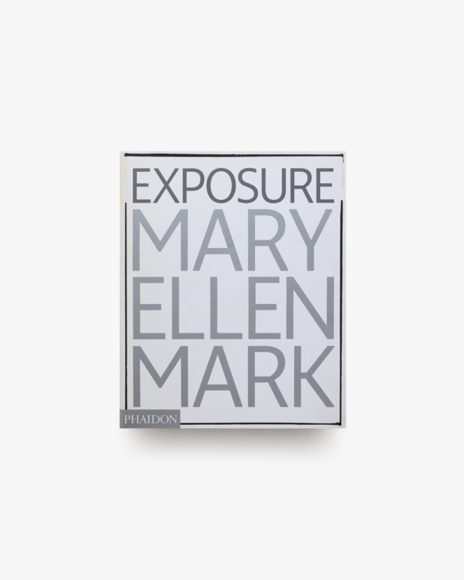 Exposure: The Iconic Photographs | Mary Ellen Mark