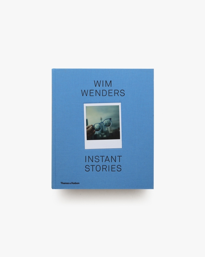 Instant Stories ハードカバー版 | Wim Wenders