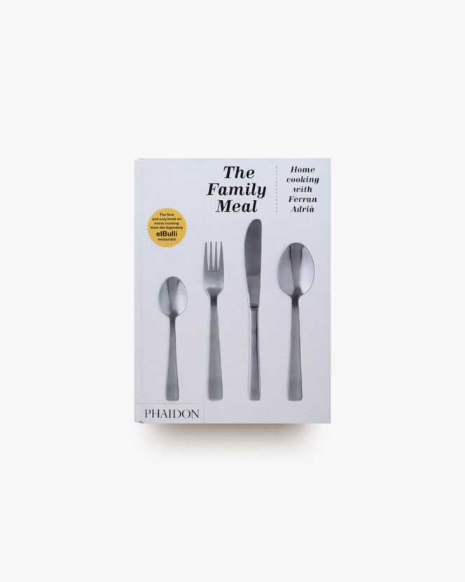 The Family Meal: Home Cooking with Ferran Adria | Ferran Adria