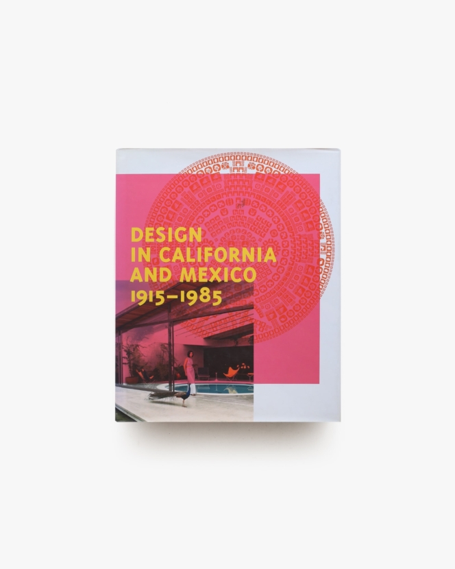 Design in California and Mexico, 1915-1985: Found in Translation