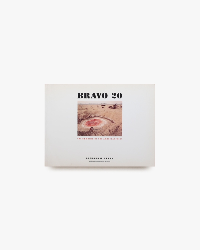 Bravo 20: The Bombing of the American West | Richard Misrach
