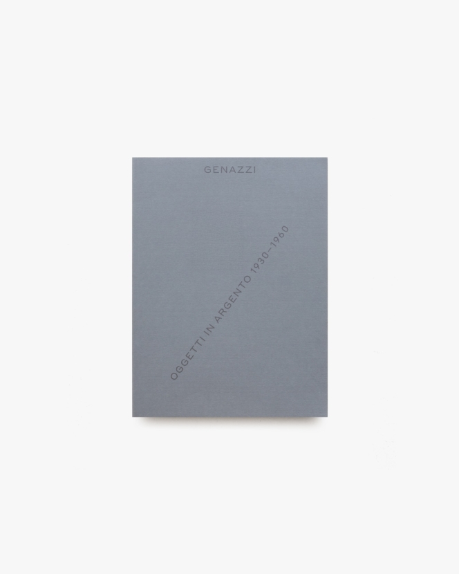 Genazzi: Oggetti in Argento, 1930-1960 | Luigi Genazzi、Eros Genazzi