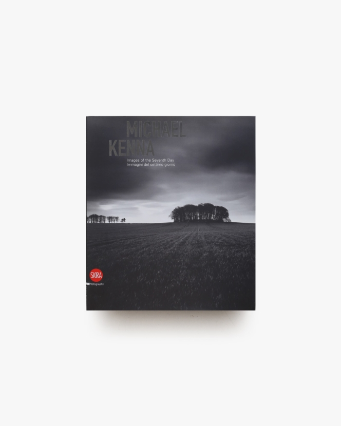 Michael Kenna: Images of the Seventh Day