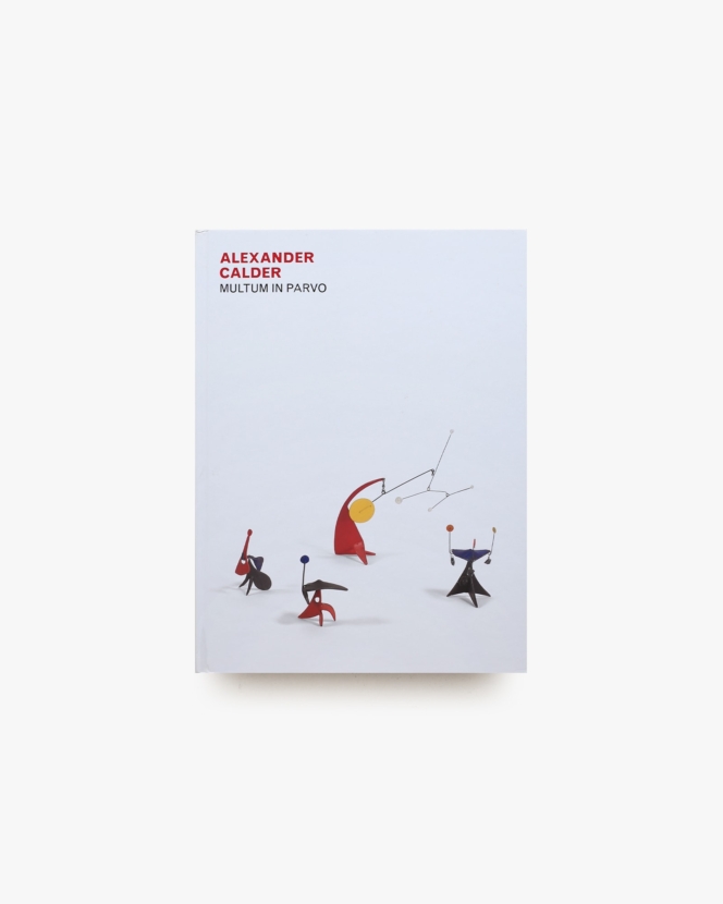 Alexander Calder: Multum in Parvo