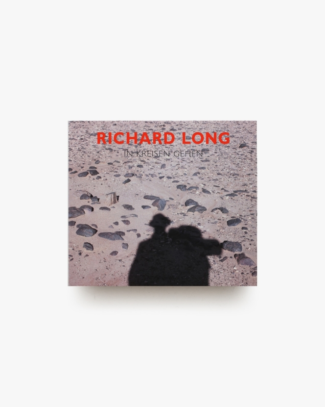 Richard Long: In Kreisen Gehen