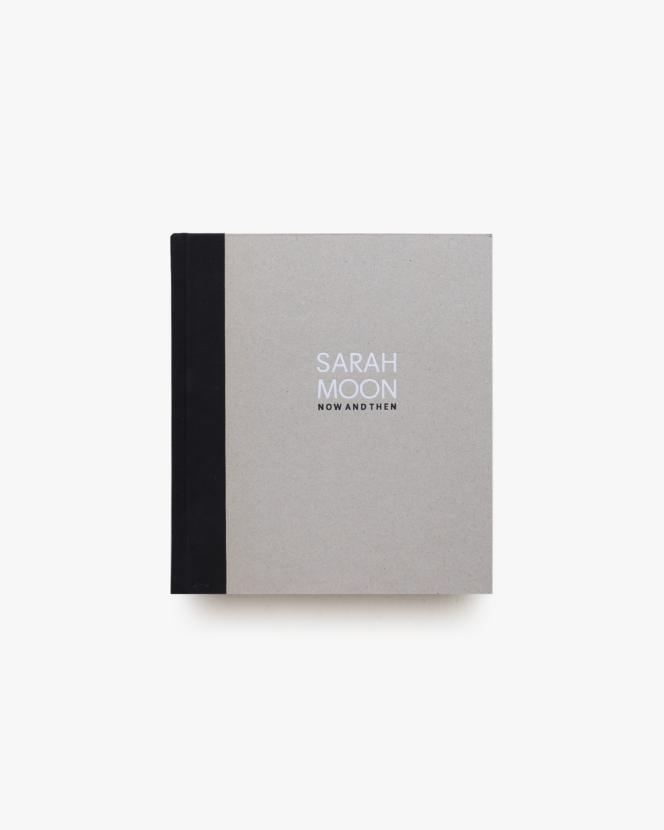 Sarah Moon: Now and Then