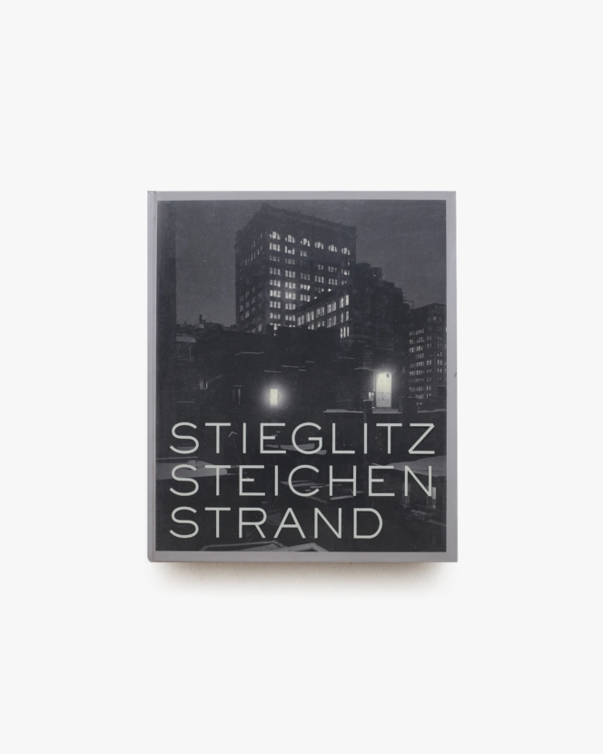Stieglitz, Steichen, Strand: Masterworks from The Metropolitan Museum of Art