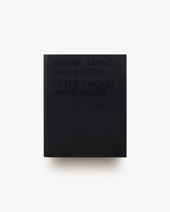 Peter Fischli ＆ David Weiss: Sonne, Mond und Sterne
