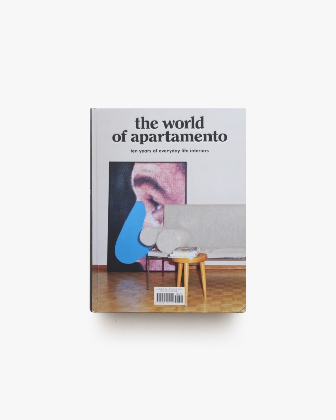 The World of Apartamento: Ten Years of Everyday Life Interiors