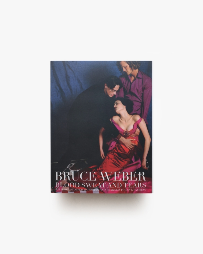 Blood Sweat And Tears or How I Stopped Worrying And Learned to Love Fashion | Bruce Weber