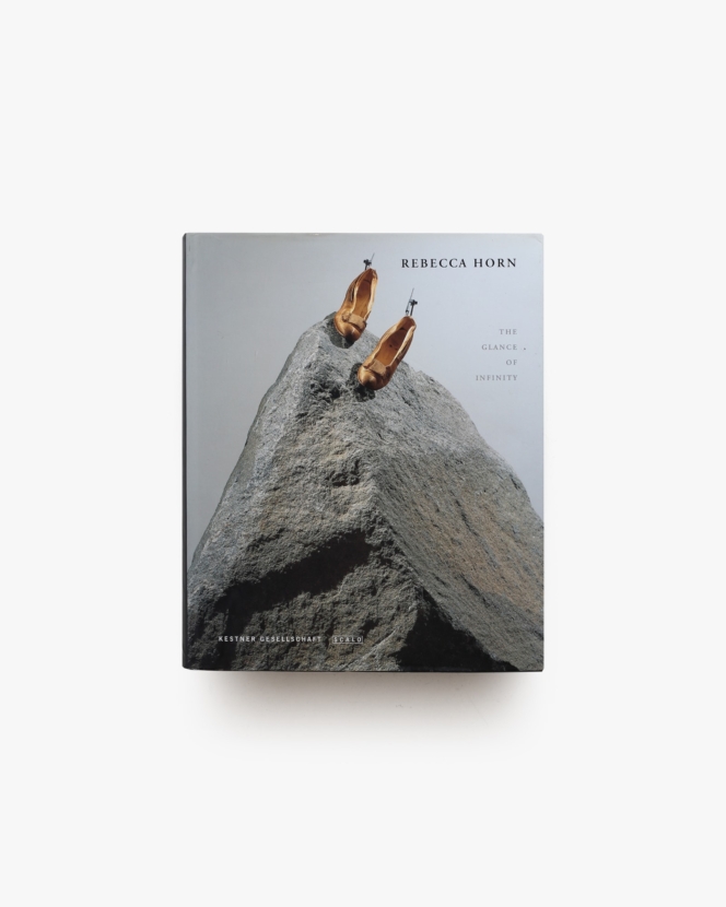 Rebecca Horn: The Glance of Infinity