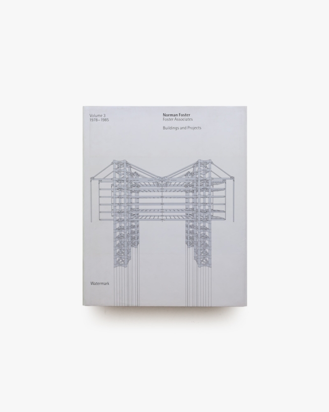 Norman Foster: Foster Associates, Buildings and Projects: Volume 3