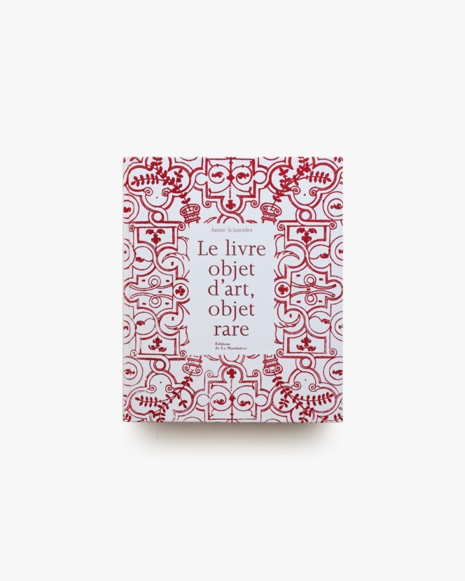 Le Livre Objet d’art, Objet Rare | Annie Schneider