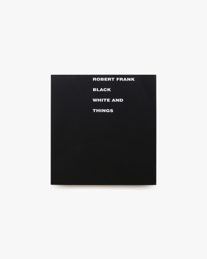 Black White and Things | Robert Frank