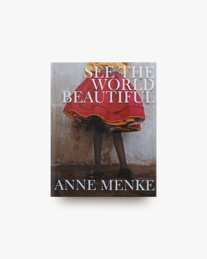 See The World Beautiful | Anne Menke