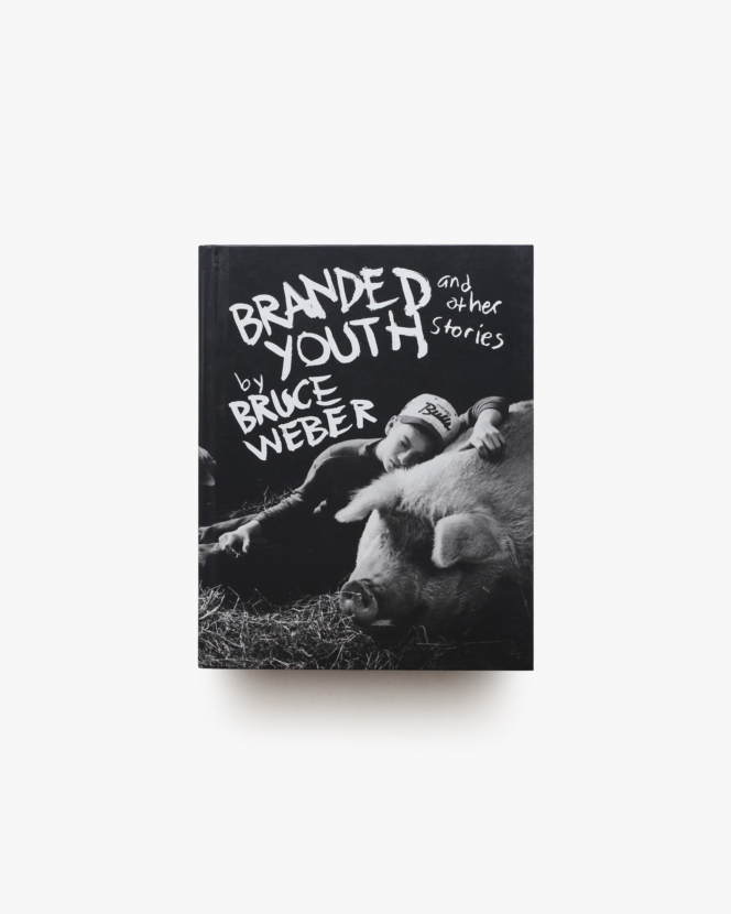 Branded Youth and Other Stories | Bruce Weber