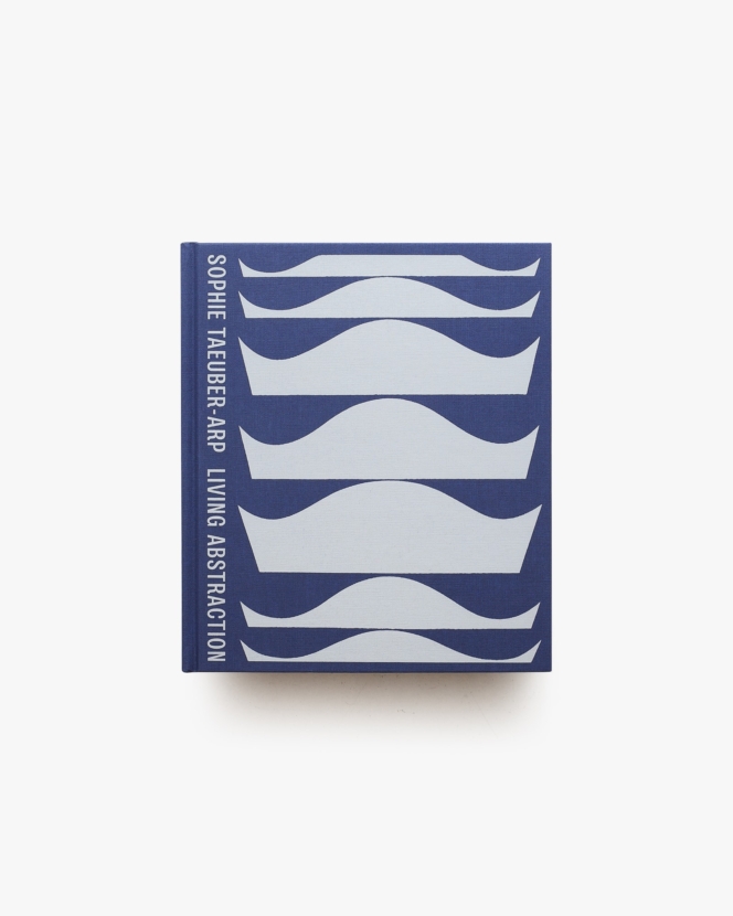 Sophie Taeuber-Arp: Living Abstraction