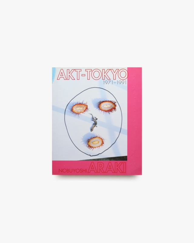 AKT-TOKYO 1971-1991 | 荒木経惟