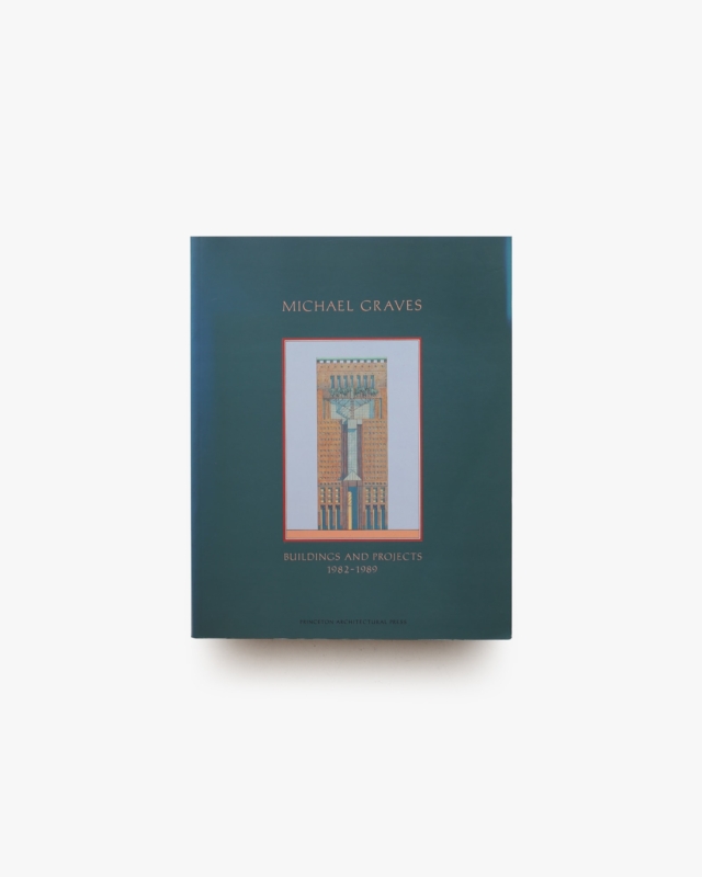 Michael Graves: Buildings and Projects 1982-1989