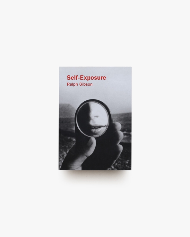 Self-exposure: An Unauthorized Autobiography | Ralph Gibson