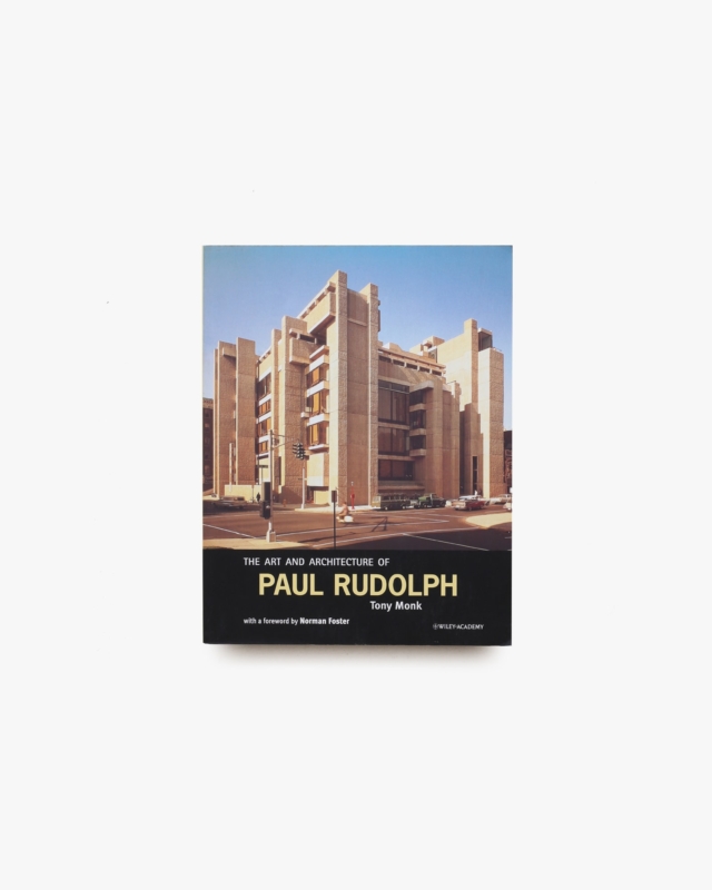 The Art and Architecture of Paul Rudolph