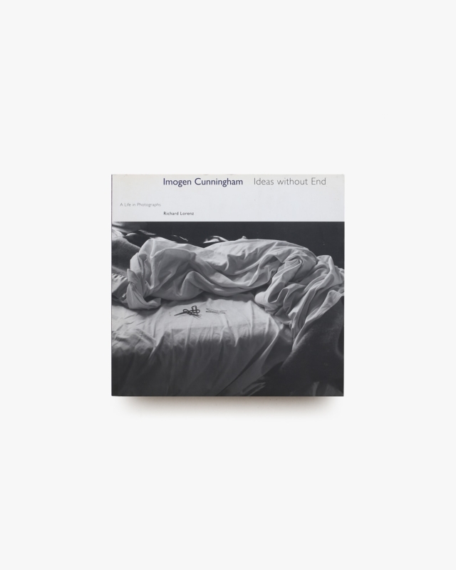 Imogen Cunningham: Ideas without End