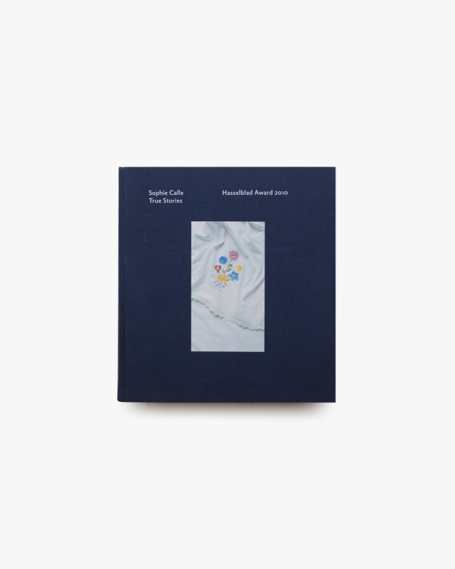 True Stories: Hasselbald Award 2010 | Sophie Calle