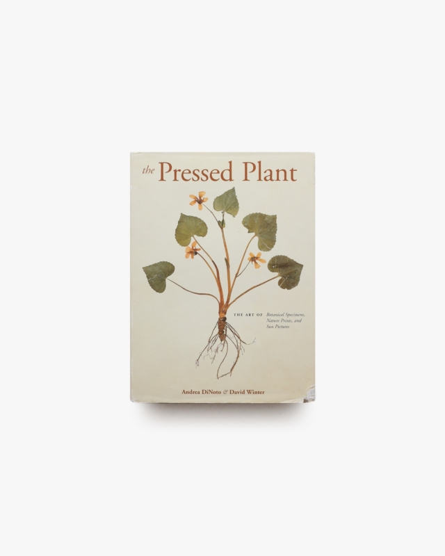 The Pressed Plant | Andrea DiNoto、David Winter