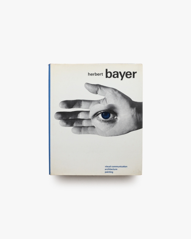 Herbert Bayer: Visual Communication, Architecture, Painting