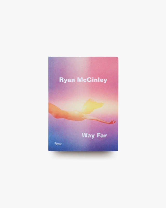 Ryan McGinley: Way Far