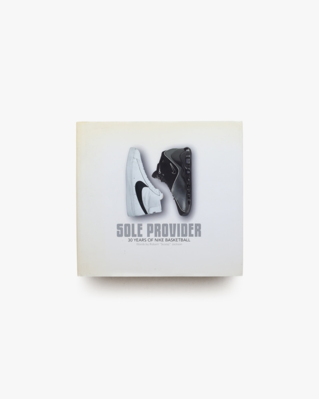 Sole Provider: 30 Years of Nike Basketball