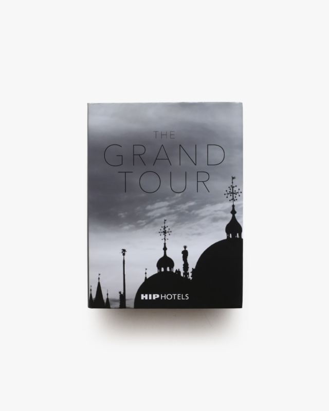 The Grand Tour | Hip Hotels