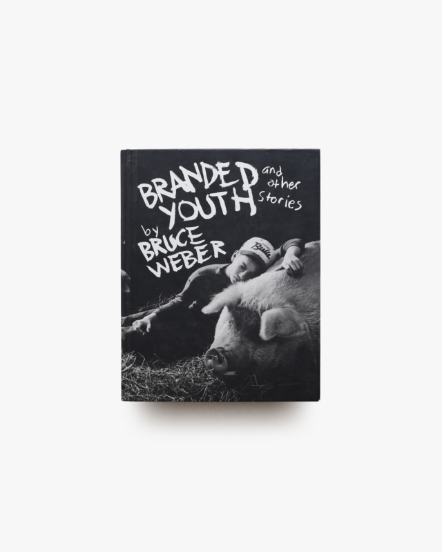 Branded Youth and Other Stories | Bruce Weber