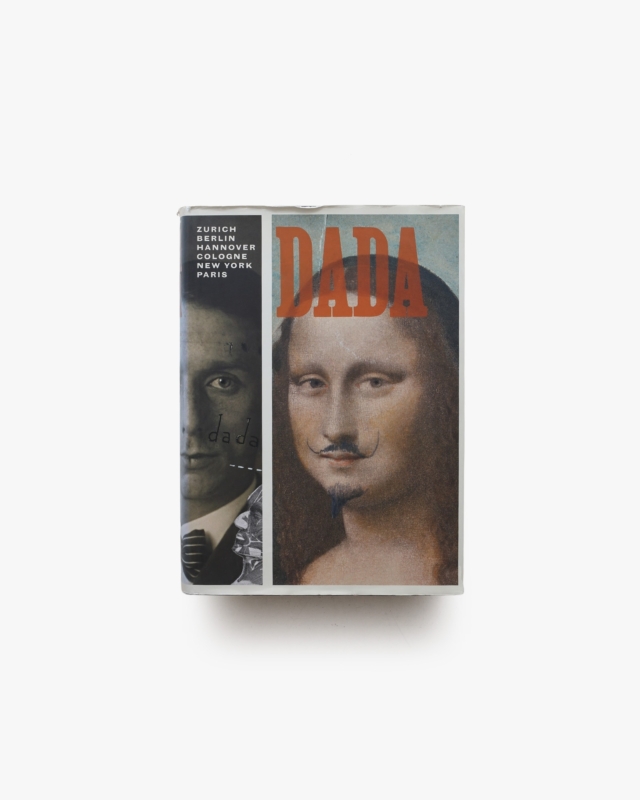 DADA: Zurich, Berlin, Hanover, Cologne, New York, Paris | Leah Dickerman ほか