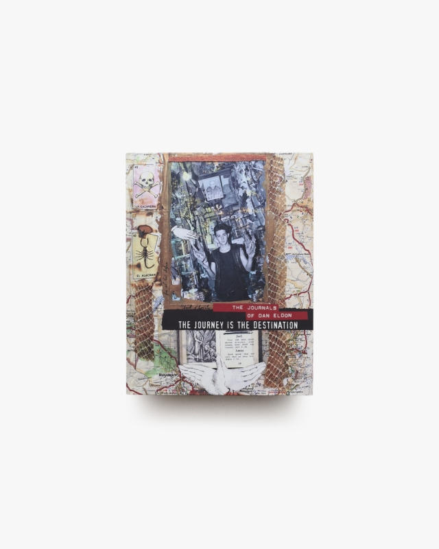 The Journey is the Destination: The Journals of Dan Eldon