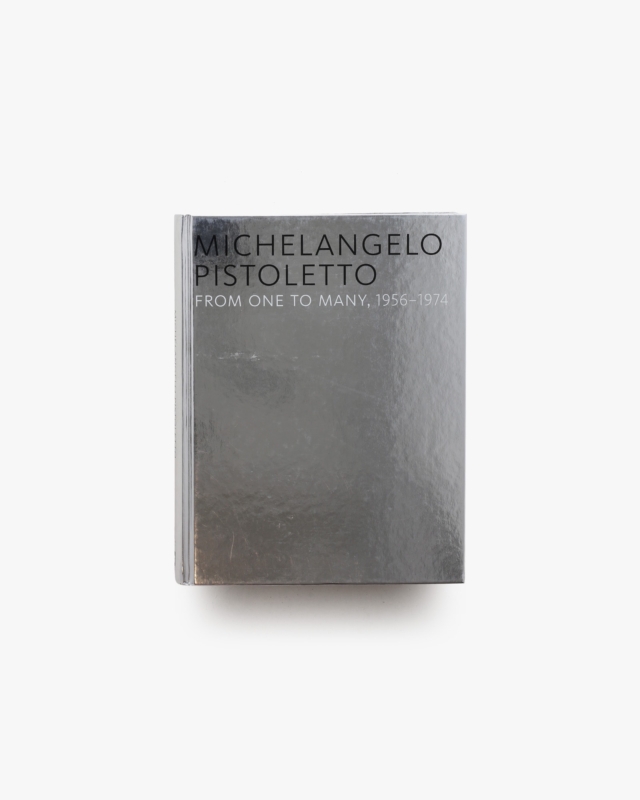 From One to Many, 1956-1974 | Michelangelo Pistoletto