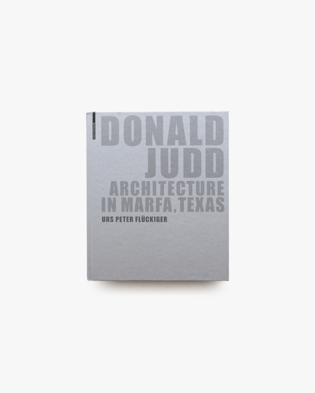 Donald Judd: Architecture in Marfa, Texas