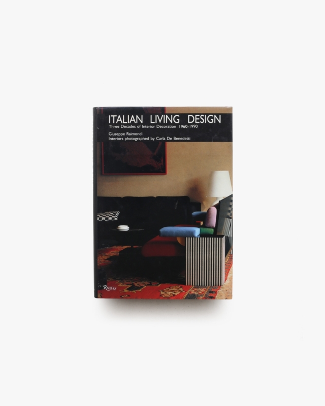 Italian Living Design: Three Decades of Interior Decoration 1960-1990