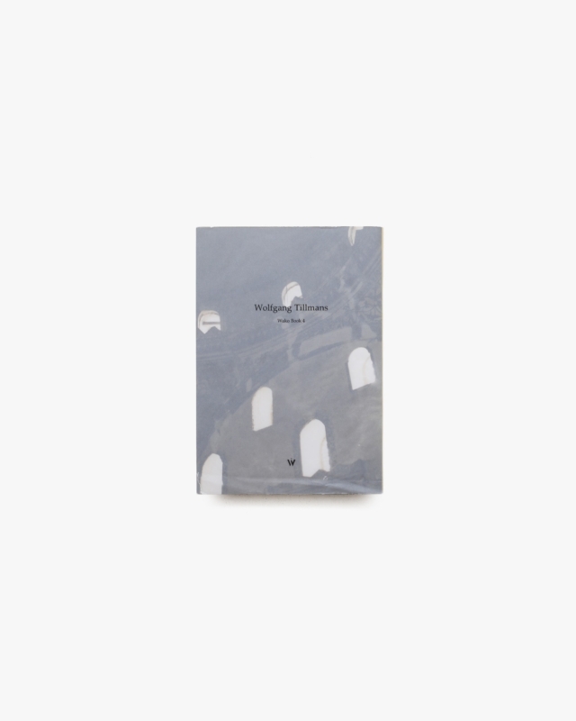 Wolfgang Tillmans: Wako Book 4
