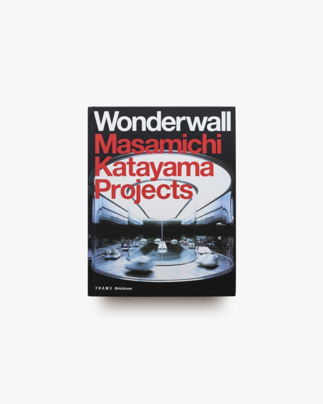 Wonderwall: Masamichi Katayama Projects | Shigekazu Ohno