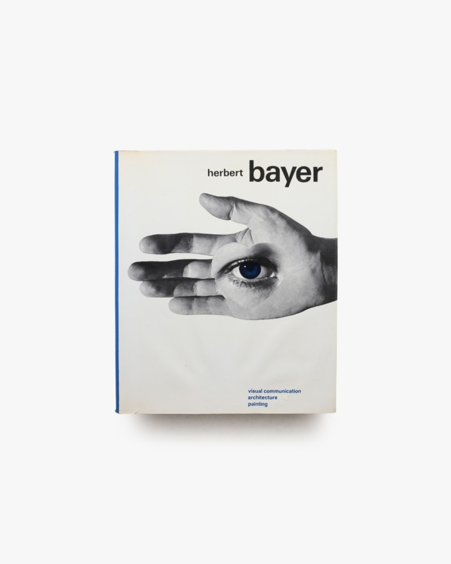 Herbert Bayer: Visual Communication, Architecture, Painting