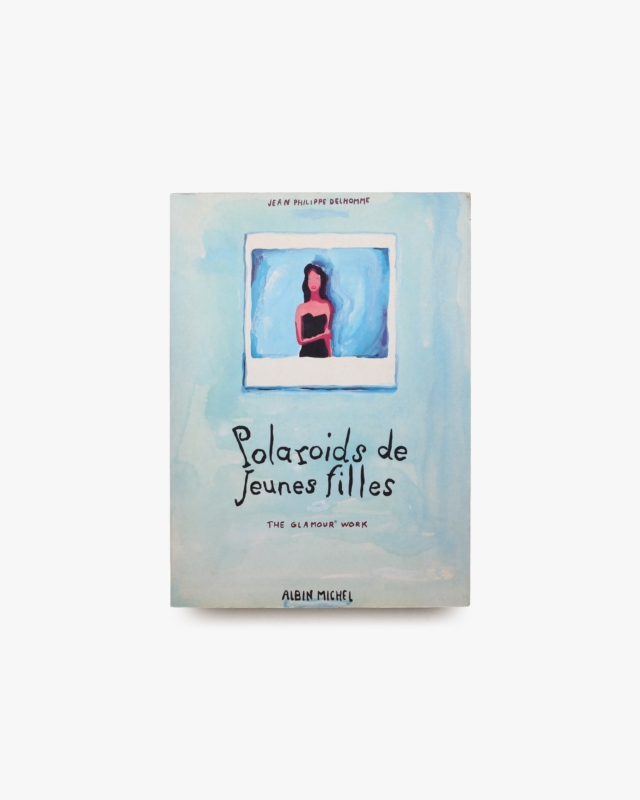 Polaroids de Jeunes Filles | Jean-Philippe Delhomme