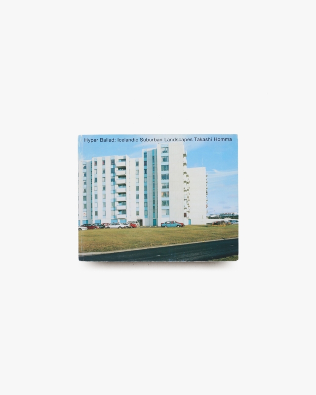 Hyper Ballad: Icelandic Suburban Landscapes | ホンマタカシ