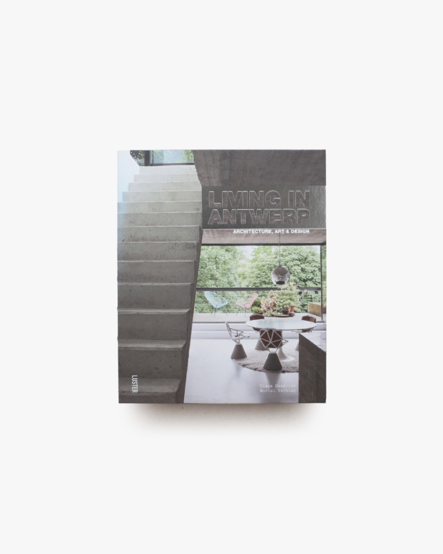 Living in Antwerp: Architecture, Art and Design