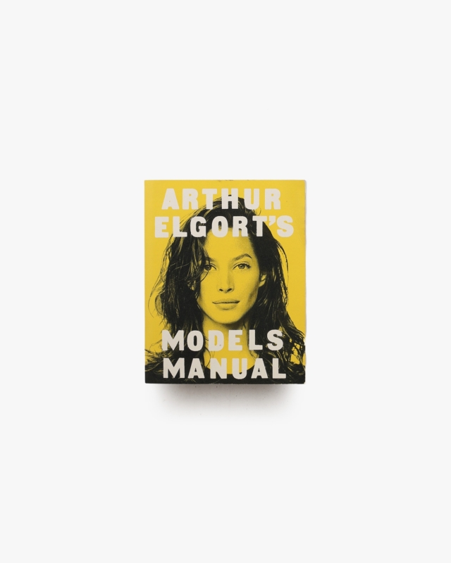 Arthur Elgort's Models Manual