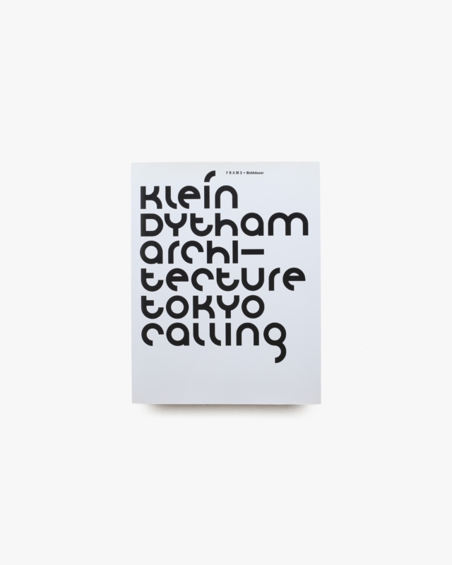 Tokyo Calling | Klein Dytham Architecture
